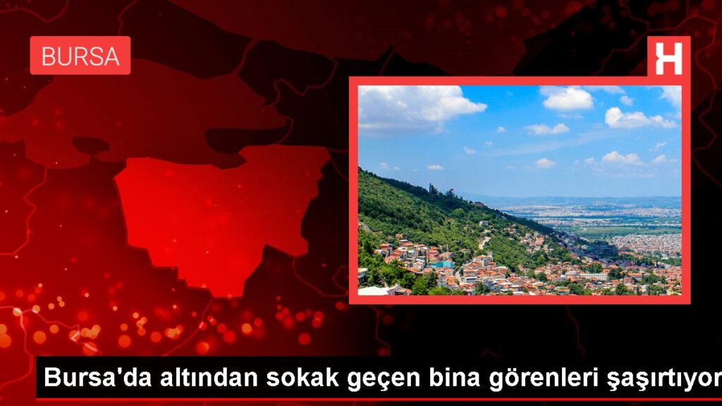 Bursa’da altından sokak geçen bina görenleri şaşırtıyor
