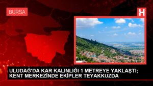 ULUDAĞ’DA KAR KALINLIĞI 1 METREYE YAKLAŞTI; KENT MERKEZİNDE EKİPLER TEYAKKUZDA