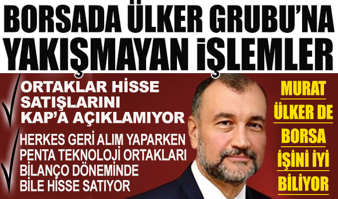 Borsada Ülker Grubu’na yakışmayan işlemler