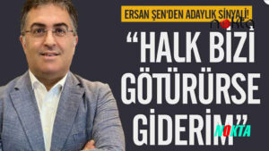Ersan Şen ‘Teklif gelirse adayım’ dedi, Akşener’den görüşme talebi geldi