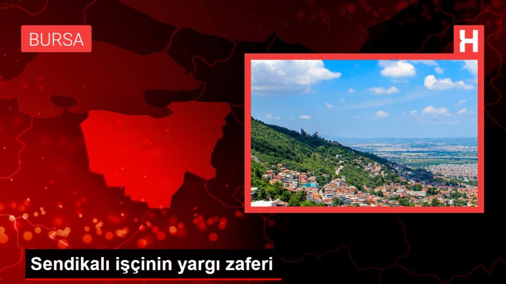 Sendikalı işçinin yargı zaferi