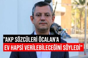 CHP’li Özel: Öcalan’ın serbest bırakılması için en net girişim Erdoğan’dan geldi