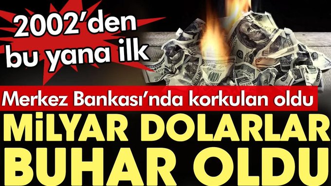 Merkez Bankası’nda korkulan oldu. Milyar dolarlar buhar oldu