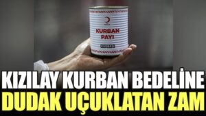 Kızılay kurban bedeline dudak uçuklatan zam