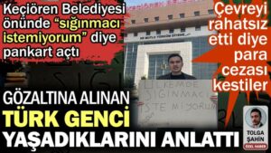 Keçiören Belediyesi önünde sığınmacı istemiyorum pankartı açan Türk gencine para cezası kesildi
