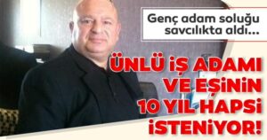 Ünlü iş adamı ve eşine dolandırıcılık davası!