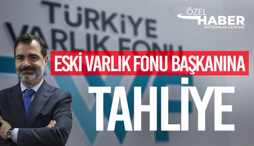 Türkiye Varlık Fonu eski başkanı Mehmet Bostan, tahliye edildi