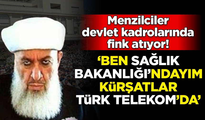 Menzilciler devlet kadrolarında fink atıyor!