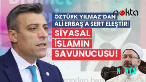 Öztürk Yılmaz’dan Ali Erbaş hakkında sert açıklamalar: Siyasal İslam’ın Savunucusu