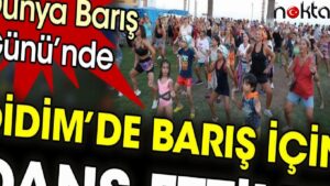 1 Eylül Dünya Barış Günü’nde barış için dans ettiler