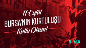 11 Eylül Bursa’nın Düşman İşgalinden Kurtuluşu Zafer günü