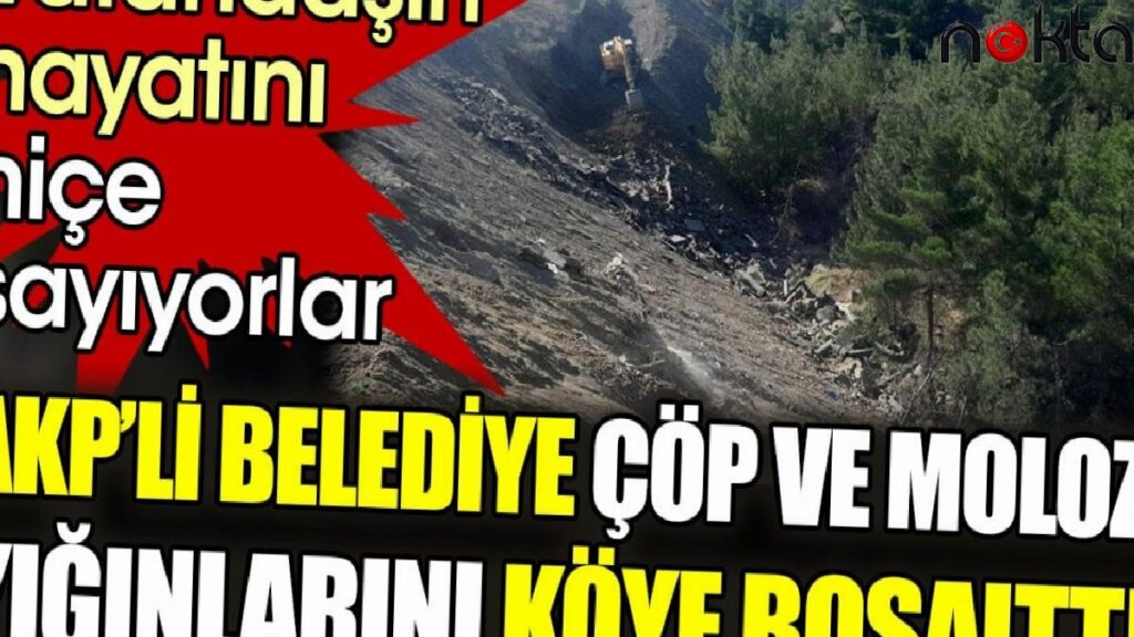 AKP’li belediye çöpü köye boşalttı
