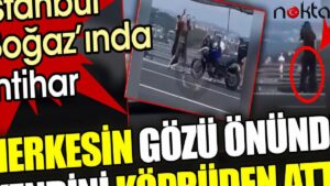 İstanbul Boğaz’ında intihar. Herkesin gözü önünde kendini köprüden attı