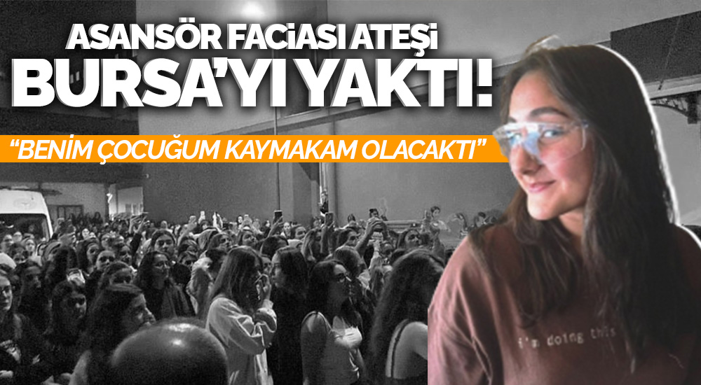 Asansör faciasının ateşi Bursa’yı yaktı!