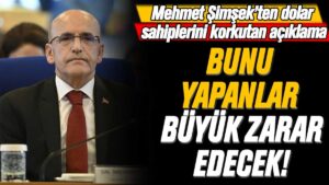 Bakan Şimşek’ten dolar sahiplerini korkutan açıklama “Bunu yapanlar zarar edecek”