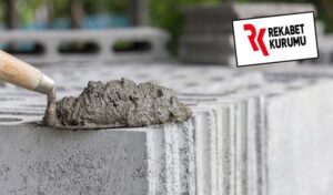 Deprem sonrası hisseleri tavan yapmıştı! Rekabet Kurulu’ndan 17 çimento firması için soruşturma