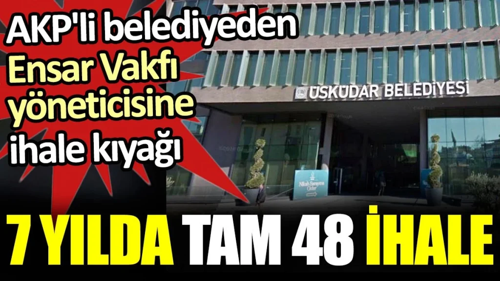 AKP’li belediyeden Ensar Vakfı yöneticisine ihale kıyağı