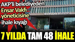 AKP’li belediyeden Ensar Vakfı yöneticisine ihale kıyağı