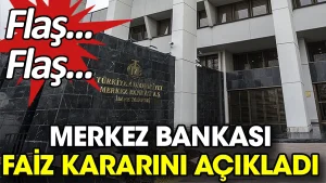 Merkez Bankası faiz kararını açıkladı