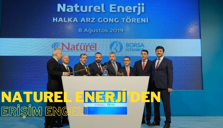Naturel Enerji’den SPK bültenini haber yapan sitelere erişim engeli