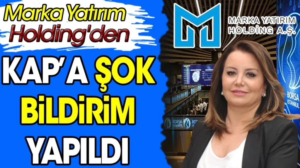 Marka Yatırım Holding’den KAP’a şok bildirim yapıldı