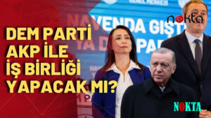 AK Parti DEM beklentisi AK Parti DEMleniyor mu?