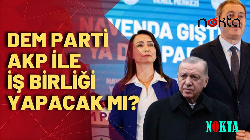 AK Parti DEM beklentisi AK Parti DEMleniyor mu?