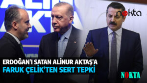 Erdoğan’ı satan Alinur Aktaş’a Faruk Çelik’ten sert tepki