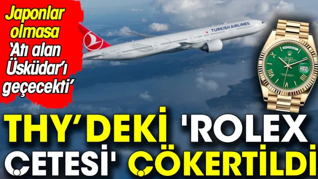 THY’deki ‘Rolex çetesi’ çökertildi