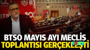 BTSO Mayıs Ayı Meclis Toplantısı Gerçekleştirildi