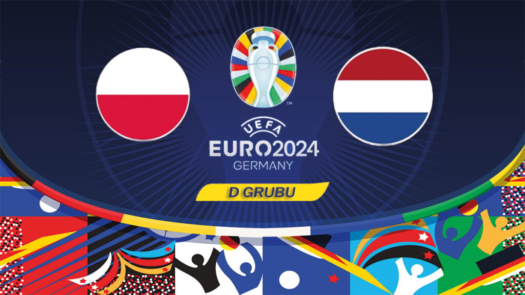 Polonya – Hollanda | EURO 2024 D Grubu