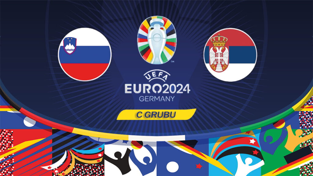 Slovenya-Sırbistan | EURO 2024 C Grubu