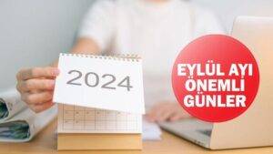 Eylül ayı önemli günler ve haftalar listesi 2024: Eylül ayında resmi tatil var mı?