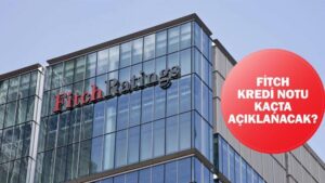 Fitch Türkiye kredi notu saat kaçta açıklanacak? Fitch kredi notu tablosu!