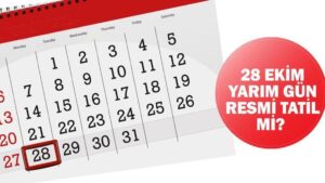 28 EKİM  RESMİ TATİL Mİ? 28 Ekim yarım gün resmi tatil detayı…