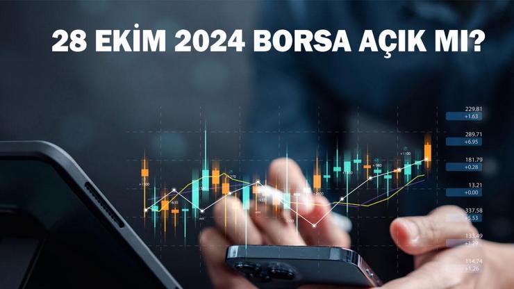 28 Ekim 2024 borsa açık mı? BIST’te hisse alış satış işlemi saat kaça kadar?