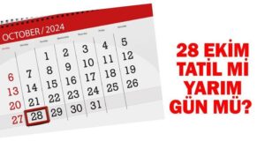 28 Ekim 2024 yarım gün mü? Resmi tatil takvimine göre 28 Ekim detayı!