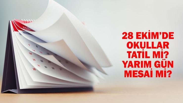 28 Ekim okullar tatil mi 2024? 28 Ekim’de yarım gün resmi tatil mi, mesai mi?