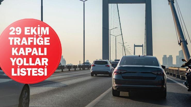 29 Ekim Trafiğe Kapalı Yollar Listesi: İstanbul ve Ankara’da Hangi Yollar Kapalı, Alternatif Güzergahlar Neler?
