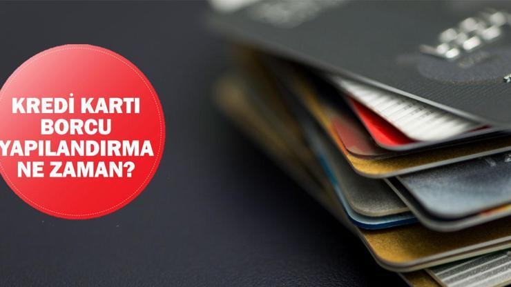 Kredi kartı borcu yapılandırma ne zaman? Kredi kartı borcu 60 ay yapılandırma!
