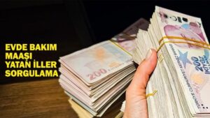 EVDE BAKIM MAAŞI YATTI MI? Kasım ayı evde bakım maaşı yatan iller sorgulama 15 Kasım 2024!