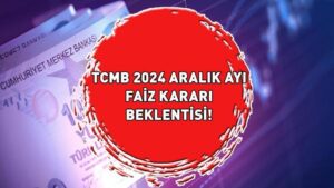 MERKEZ BANKASI 2024 ARALIK AYI FAİZ KARARI BEKLENTİSİ! Merkez Bankası faiz kararı ne zaman açıklanacak, beklentiler ne yönde?