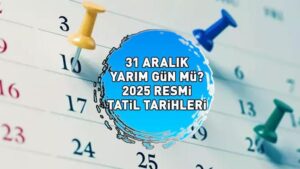 YILBAŞI TATİLİ YAKLAŞIYOR! 31 ARALIK resmi tatil mi, yarım gün mü? 1 Ocak 2025 hangi güne denk geliyor?