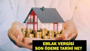 EMLAK VERGİSİ ÖDEME TARİHLERİ: Emlak Vergisi Ne Zaman, Nasıl Ödenir? Son Tarih Yaklaşıyor!