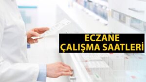 Eczane hafta içi ve hafta sonu çalışma saatleri 2025: Eczaneler kaçta açılıyor, kaçta kapanıyor?
