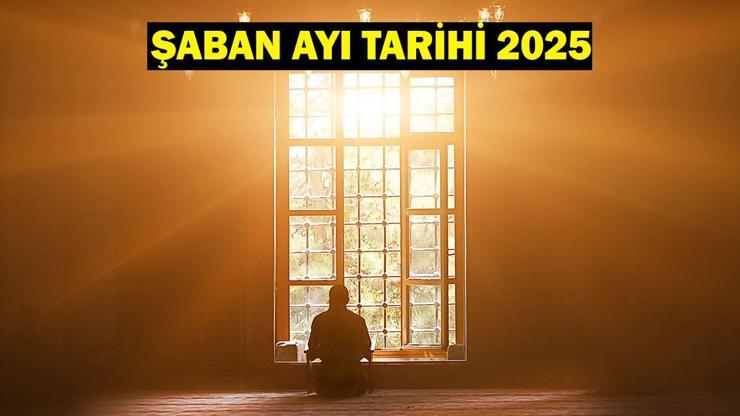 ŞABAN AYI TARİHİ 2025: Şaban ayı ne zaman, hangi gün başlıyor?