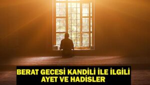 Berat Kandili Ne Demek? Berat Gecesi Kandili ile ilgili Ayet ve Hadisler