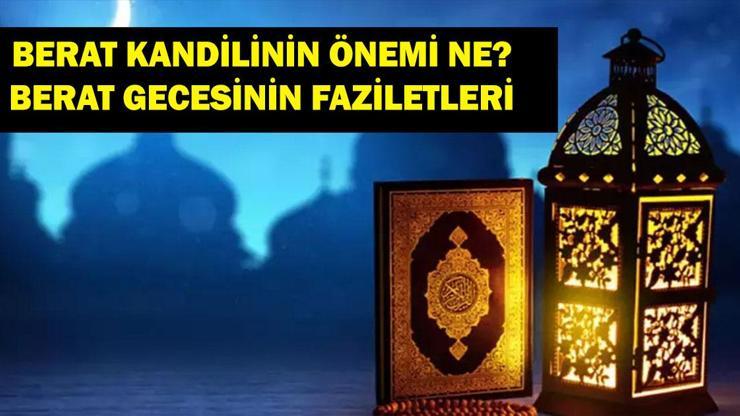Berat Kandilinin Anlamı ve Önemi Nedir? Berat Gecesinde Ne Oldu? Berat Gecesinin Faziletleri (Diyanet)