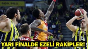 YARI FİNALDE EZELİ RAKİPLER! Fenerbahçe Beko – Galatasaray maçı ne zaman, saat kaçta, hangi kanalda? 