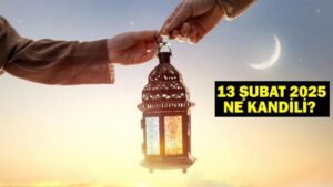 YARIN KANDİL Mİ, BUGÜN KANDİL Mİ? 13 Şubat 2025 Ne Kandili? Kandil Ne Zaman ve Ne Kadar Sürecek?